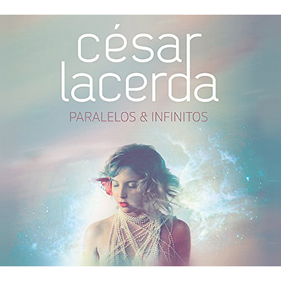 Cesar Lacerda『Paralelos & Infinitos』 (2015)